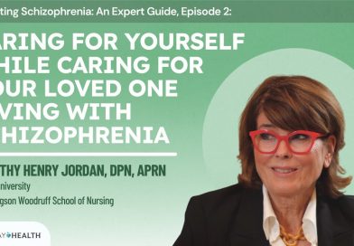 Navigating Schizophrenia: An Expert Guide, Episode 2: Caring For Yourself While Caregiving